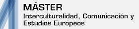 Máster Universitario en Interculturalidad, Comunicación y Estudios Europeos