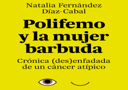 Col·loqui: “Polifemo y la mujer barbuda” Crónica (des)enfadada de un cáncer atípico