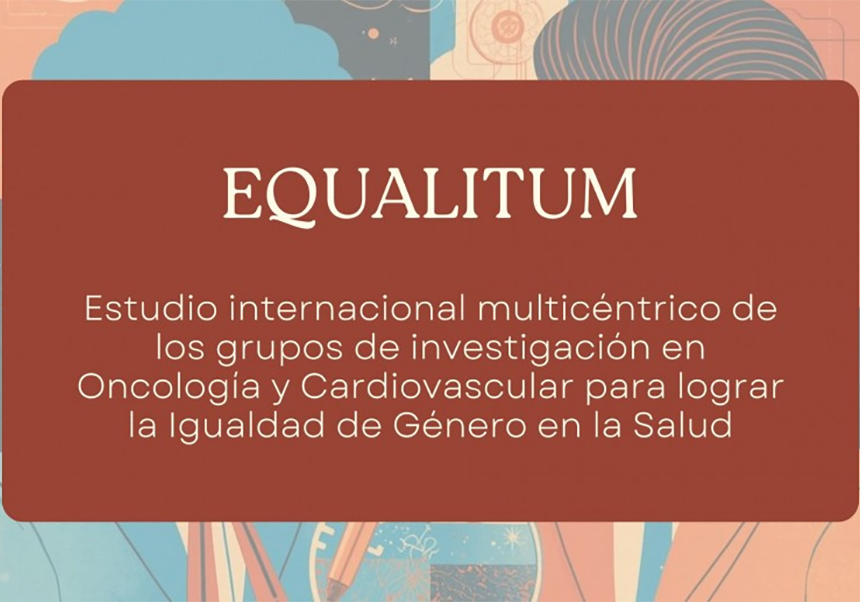 Jornada “Equalitum: Estudi internacional multicèntric dels grups d'investigació en Oncologia i Cardiovascular per a aconseguir la Igualtat de Gènere en la Salut”