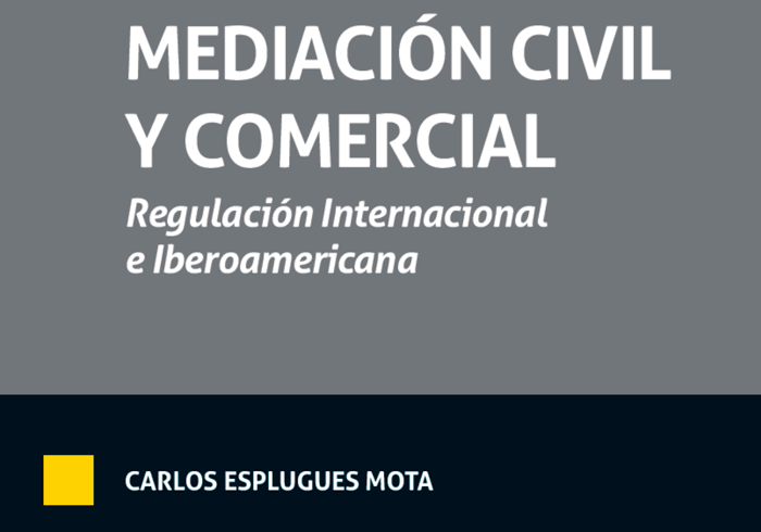 Mediación Civil y Comercial. Regulación Internacional e Iberoamericana - Carlos Esplugues
