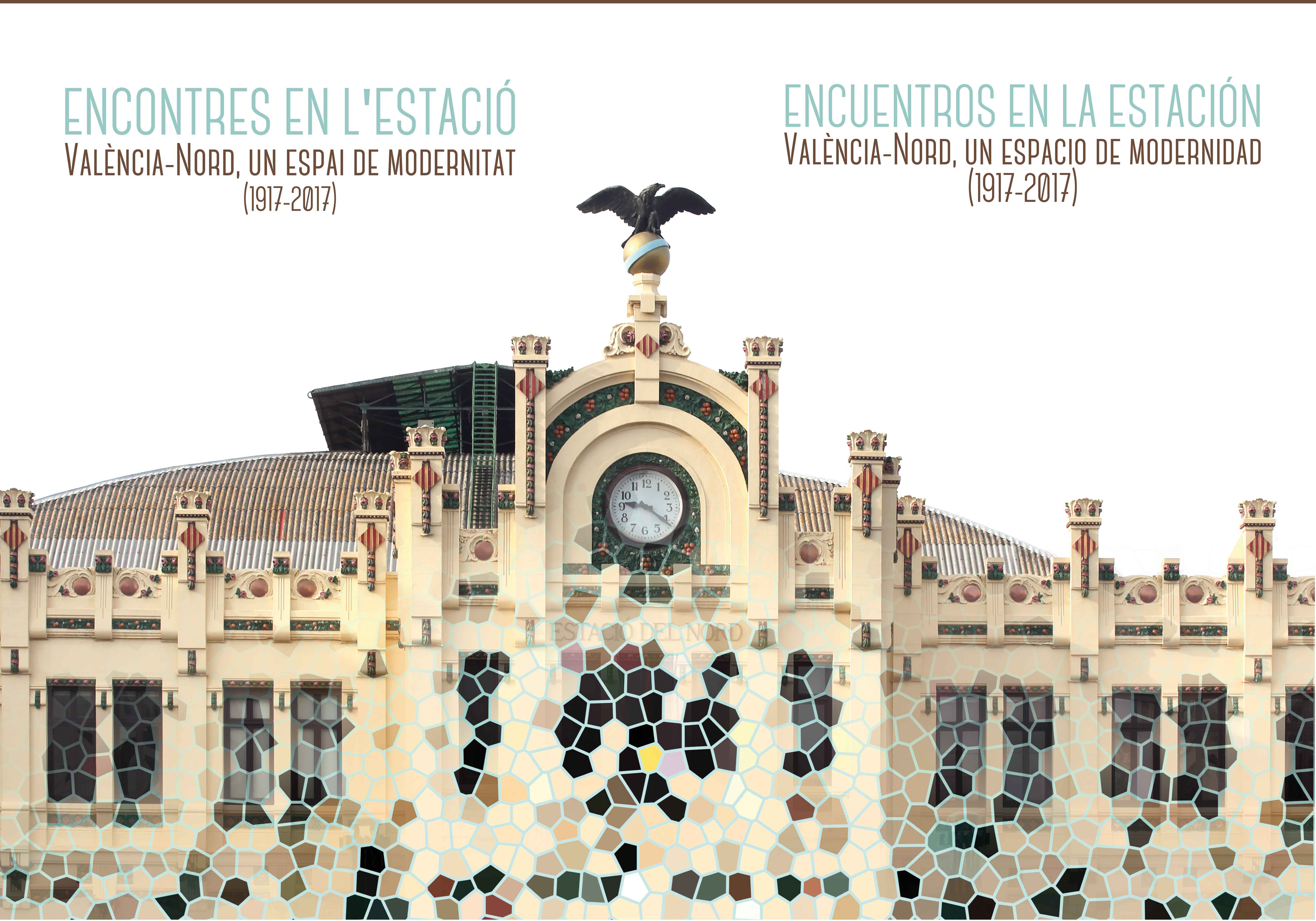 Encuentros en la estación. València-Nord, un espacio de modernidad (1917-2017)