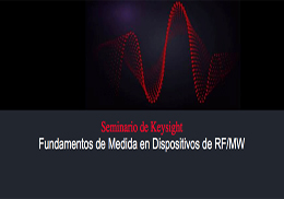Seminario de Keysight: Fundamentos de Medida en Dispositivos de RF/MW