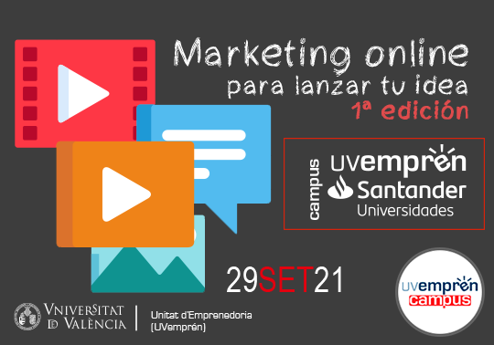 La Universitat de València convoca 40 beques per a realitzar la primera edició del curs «Màrqueting en línia per a llançar la teua idea» en el marc del Campus UVemprén-Santander Universidades