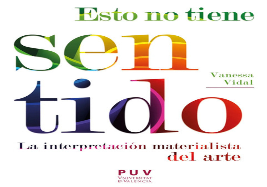 Portada del libro de Vanessa Vidal Mayor: Esto no tiene sentido: La interpretacion materialista del arte