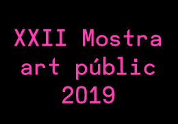 XXII Mostra art públic 2019