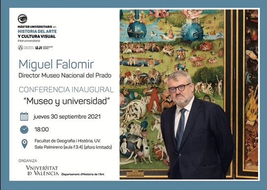 Conferència inaugural del el Màster en Història de l'Art i Cultura Visual (UV-UJI) en la seua 13a. edició,dijous 30 de setembre a les 18:00 h, Miguel Falomir serà l'encarregat de la presentació.