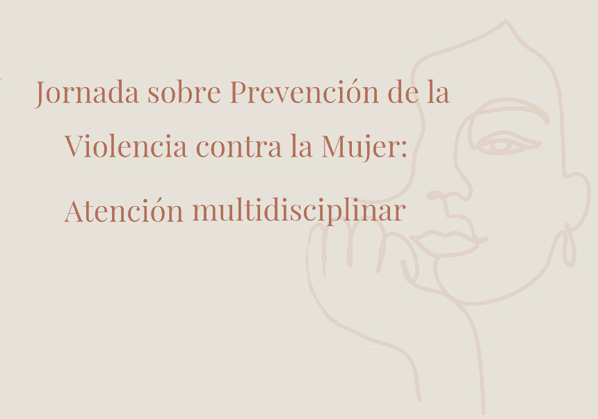 Jornada de Prevención de la Violencia contra la Mujer: Atención multidisciplinar