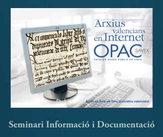 Seminario Información y Documentación. Introducción a la Plataforma SAVEX (SISTEMA ARCHIVÍSTICO VALENCIANO EN RED) Y AL SOFTWARE LIBRE ATOM (ACCES TO MEMORY).