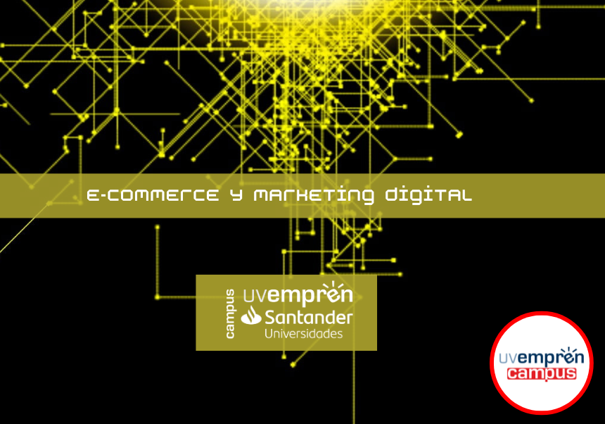 Impartida la Microcertificación MiCEO (Competencias Emprendedoras Ocupacionales), “ E-commerce y marketing digital”, de la oferta formativa UVemprén Campus que patrocina Santander Open Academy.