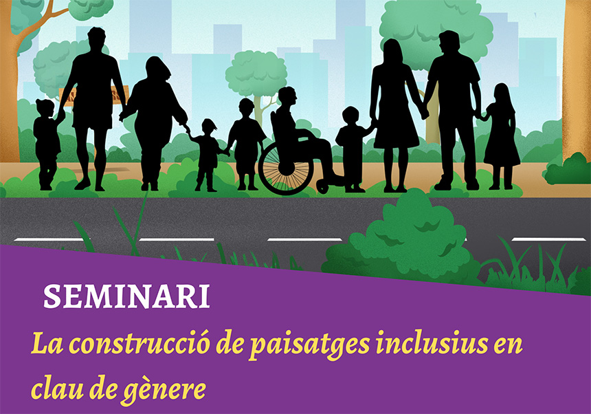 Seminari: La construcció de paisatges inclusius en clau de gènere