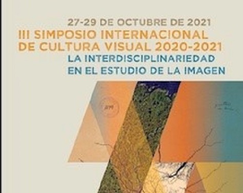 III Simposio Internacional de Cultura Visual. La interdisciplinariedad en el estudio de la imagen. 27-29 de octubre 2021