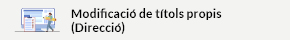 S'obrirà una nova finestra. Enllaç a Petició de Modificació i Gestió Títols Propis (Direcció)
