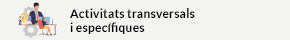 S'obrirà una nova finestra. Activitats transversals i específiques.