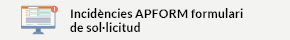 Incidències APFORM formulari de sol·licitud