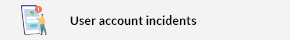 This opens a new window User account incidents