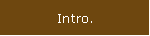 Intro.