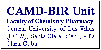 Text Box: CAMD-BIR Unit Faculty of Chemistry-Pharmacy. Central University of Las Villas (UCLV), Santa Clara, 54830, Villa Clara, Cuba.
