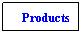 Text Box: Products
