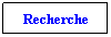 Text Box: Recherche