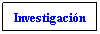Text Box: Investigación
