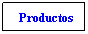Text Box: Productos
