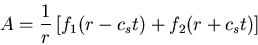 \begin{displaymath}
A = \frac{1}{r} \left[ f_1(r-c_s t) + f_2(r+c_s t) \right]
\end{displaymath}