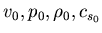 $v_0, p_0, \rho_0, c_{s_0}$