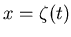 $x = \zeta (t)$