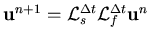 ${\bf u}^{n+1} = {\cal L}_s^{\Delta t} {\cal L}_f^{\Delta t} {\bf u}^n$