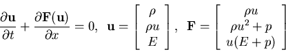\begin{displaymath}
\frac{\partial {\bf u}}{\partial t} + \frac{\partial {\bf F}...
...{c}
\rho u \\
\rho u^2 + p \\
u (E + p)
\end{array} \right]
\end{displaymath}