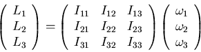 \begin{displaymath}\left(
\begin{array}{l}
L_1\cr L_2\cr L_3
\end{array}\righ...
...ray}{l}
\omega_1\cr \omega_2\cr \omega_3
\end{array}\right)
\end{displaymath}