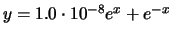 $y = 1.0 \cdot 10^{-8}e^{x} + e^{-x}$