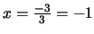 $x = \frac{-3}{3} = -1$