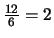 $\frac{12}{6}=2$