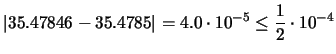 $\displaystyle \vert 35.47846 - 35.4785 \vert = 4.0\cdot10^{-5}
\leq \frac{1}{2}\cdot10^{-4}$