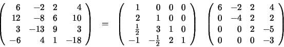 \begin{displaymath}\begin{array}{llll}
\left(
\begin{array}{rrrr}
6 & -2 & 2 ...
...0 & 2 & -5 \\
0 & 0 & 0 & -3
\end{array} \right)
\end{array}\end{displaymath}