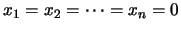 $x_{1}=x_{2}=\cdots=x_{n}=0$