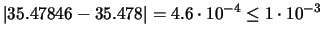 $\displaystyle \vert 35.47846 - 35.478 \vert = 4.6\cdot10^{-4}
\leq 1\cdot10^{-3}$