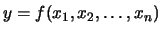 $y = f(x_{1},x_{2},\dots,x_{n})$