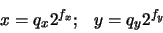 \begin{displaymath}\begin{array}{ll}
x = q_{x} 2^{f_{x}}; & y = q_{y} 2^{f_{y}}
\end{array} \end{displaymath}